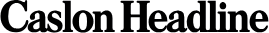Caslon Headline