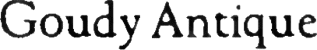 Goudy Antique